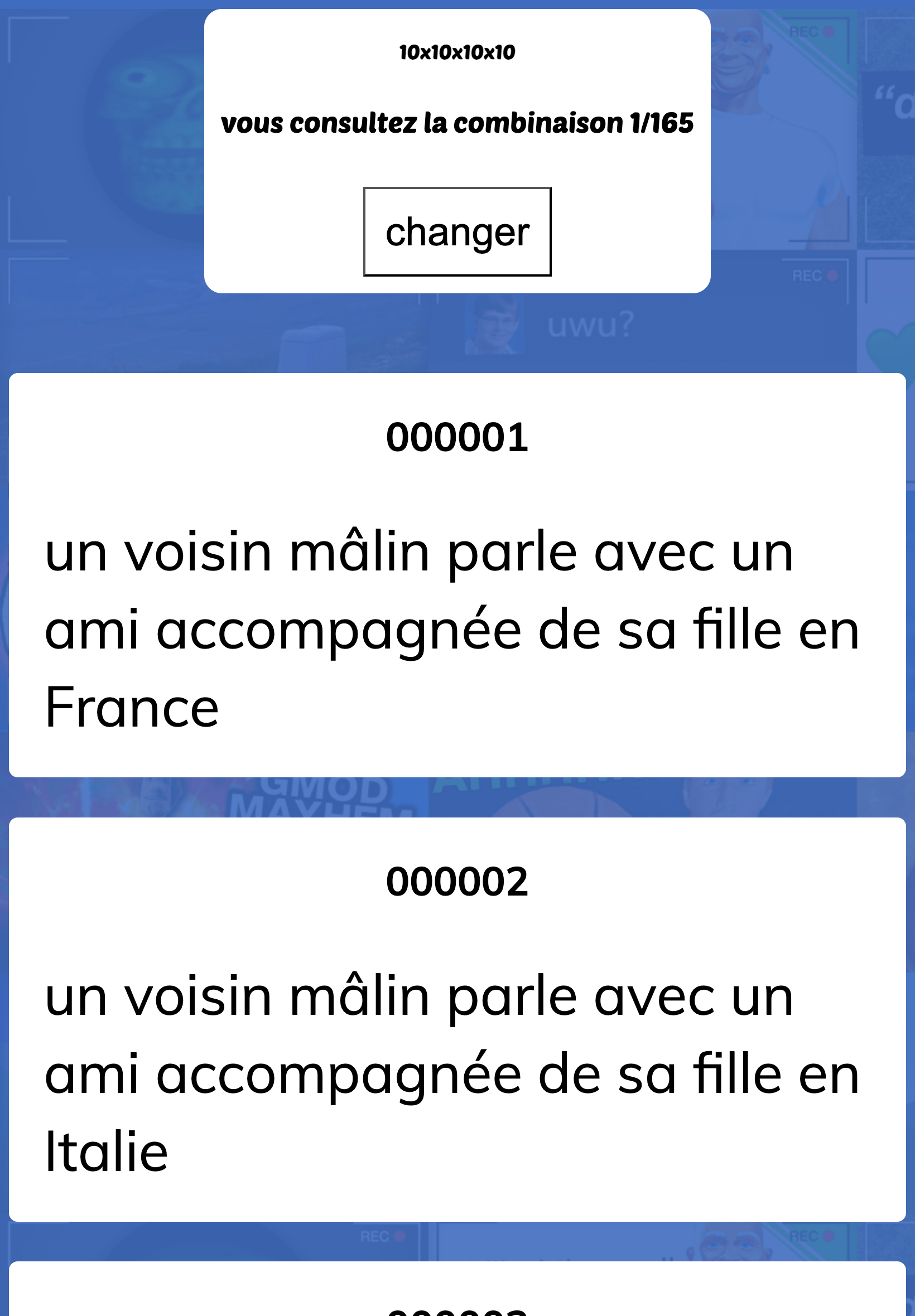 Page bleu avec un rectangle blanc en haut dans lequel se trouve un titre '10x10x10x10' et une phrase 'vous consultez la combinaison 1/165' soulignée et un bouton 'changer'  suivi de rectangles constitués d'un suivi de chiffres et une phrase.